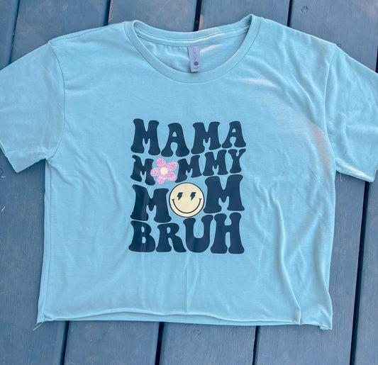 mama m🌸mmy m🤩m bruh -Crop Top